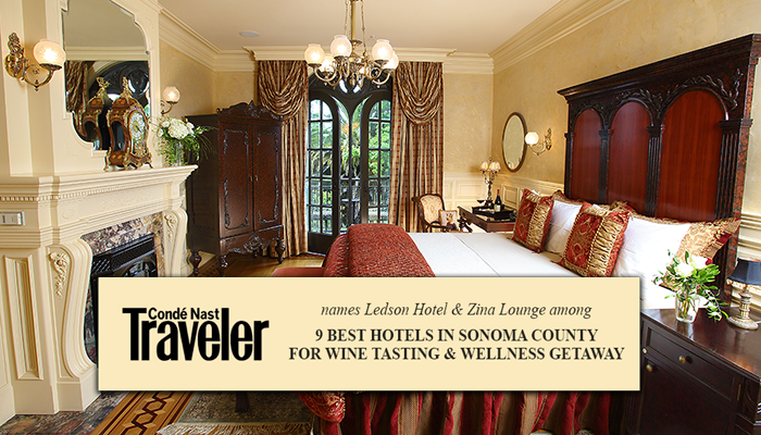 Ledson Hotel & Zina Lounge Considered One of the “9 Best Hotels in Sonoma County for Wine Tasting and Wellness Getaways” By Condé Nast Traveler